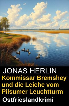 Cover Kommissar Bremshey und die Leiche vom Pilsumer Leuchtturm: Ostfrieslandkrimi (eBook, ePUB)