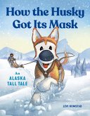 How the Husky Got Its Mask (eBook, ePUB)