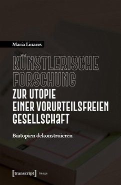 Künstlerische Forschung zur Utopie einer vorurteilsfreien Gesellschaft (eBook, PDF) - Linares, María