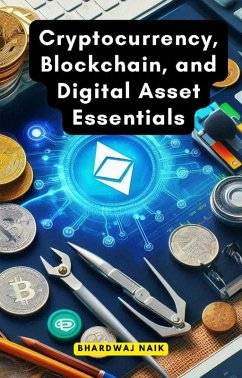 Cryptocurrency, Blockchain, and Digital Asset Essentials (eBook, ePUB) - Naik, Bhardwaj