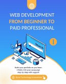 Web Development from Beginner to Paid Professional (eBook, ePUB) Web Development from Beginner to Paid Professional (eBook, ePUB)