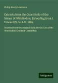 Extracts from the Court Rolls of the Manor of Wimbledon, Extending from 1 Edward IV. to A.D. 1864 Extracts from the Court Rolls of the Manor of Wimbledon, Extending from 1 Edward IV. to A.D. 1864