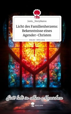 Cover Licht des Familienherzens: Bekenntnisse eines Agender-Christen. Life is a Story - story.one