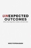 Unexpected Outcomes Unexpected Outcomes
