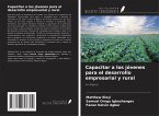 Capacitar a los jóvenes para el desarrollo empresarial y rural