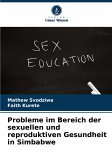 Probleme im Bereich der sexuellen und reproduktiven Gesundheit in Simbabwe Probleme im Bereich der sexuellen und reproduktiven Gesundheit in Simbabwe