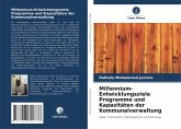 Millennium-Entwicklungsziele Programme und Kapazitäten der Kommunalverwaltung Millennium-Entwicklungsziele Programme und Kapazitäten der Kommunalverwaltung