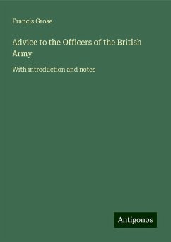 Advice to the Officers of the British Army - Grose, Francis