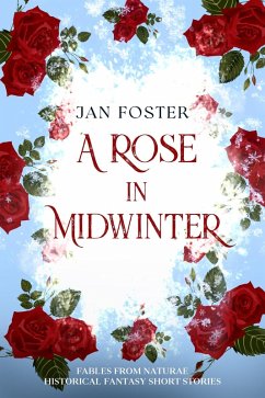 Cover A Rose in Midwinter (Fables from Naturae - Historical Fantasy Short Stories) (eBook, ePUB)