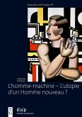L'homme-machine - L'utopie d'un Homme nouveau ? (eBook, PDF)