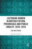 Lecturing Women in British Fiction, Periodicals and Public Orality, 1870-1910 (eBook, PDF)