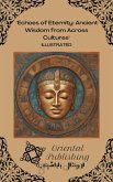 Echoes of Eternity: Ancient Wisdom from Across Cultures (eBook, ePUB) Echoes of Eternity: Ancient Wisdom from Across Cultures (eBook, ePUB)