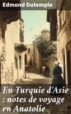 En Turquie d'Asie : notes de voyage en Anatolie (eBook, ePUB)