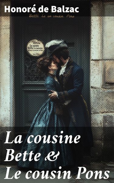 La cousine Bette & Le cousin Pons (eBook, ePUB)