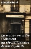 La maison en ordre : comment un révolutionnaire devint royaliste (eBook, ePUB)