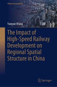 The Impact of High-Speed Railway Development on Regional Spatial Structure in China (eBook, PDF) - Wang, Yunyun