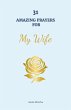 31 Amazing Prayers for My Wife (eBook,... - Bild 1