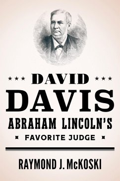 David Davis, Abraham Lincoln's Favorite Judge - McKoski, Raymond J.
