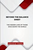 Beyond the Balance Sheet, The Hidden Lives of Those Who Shape the World