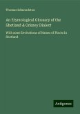An Etymological Glossary of the Shetland & Orkney Dialect An Etymological Glossary of the Shetland & Orkney Dialect