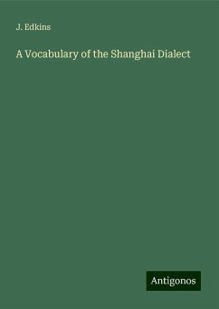 A Vocabulary of the Shanghai Dialect - Edkins, J.