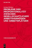 Probleme der Proportionalität zwischen gesellschaftlichem Arbeitsvermögen und Arbeitsplätzen (eBook, PDF) Probleme der Proportionalität zwischen gesellschaftlichem Arbeitsvermögen und Arbeitsplätzen (eBook, PDF)