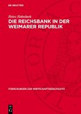 Die Reichsbank in der Weimarer Republik (eBook, PDF) Die Reichsbank in der Weimarer Republik (eBook, PDF)
