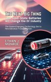 The Next Big Thing: How Solid-State Batteries Will Change the EV Industry: The Game-Changing Technology Set to Revolutionize Transportation (eBook, ePUB)