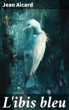L'ibis bleu (eBook, ePUB) Cover L'ibis bleu (eBook, ePUB)