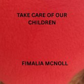 Take Care of Our Children (eBook, ePUB) Take Care of Our Children (eBook, ePUB)