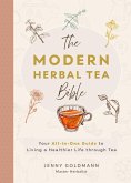 The Modern Herbal Tea Bible (eBook, ePUB) The Modern Herbal Tea Bible (eBook, ePUB)