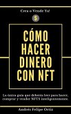Cómo hacer dinero con NFT: (La única guía que deberás leer para hacer, comprar y vender NFTS inteligentemente) (eBook, ePUB) Cómo hacer dinero con NFT: (La única guía que deberás leer para hacer, comprar y vender NFTS inteligentemente) (eBook, ePUB)