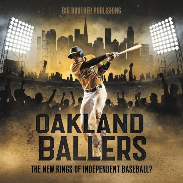 Oakland Ballers: The New Kings of Independent Baseball? (eBook, ePUB)