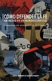 Como Defender la Fe en Medio de un Mundo Confuso (eBook, ePUB) Como Defender la Fe en Medio de un Mundo Confuso (eBook, ePUB)