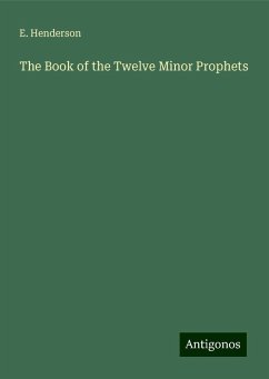 The Book of the Twelve Minor Prophets - Henderson, E.