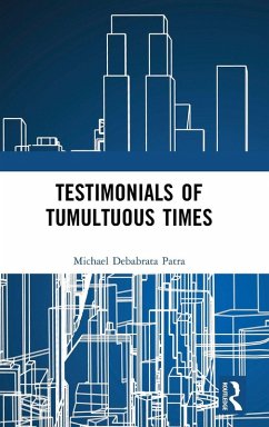 Testimonials of Tumultuous Times - Debabrata Patra, Michael Testimonials of Tumultuous Times - Debabrata Patra, Michael
