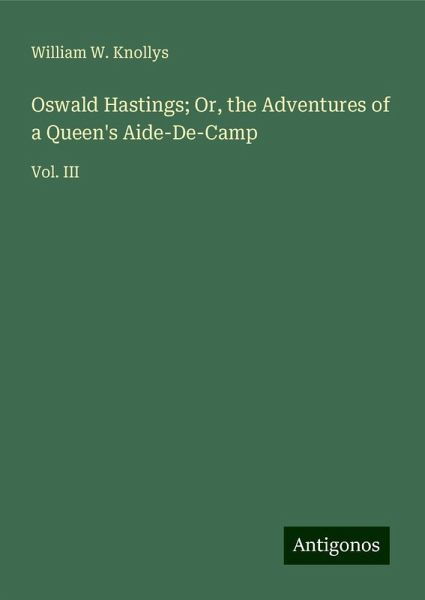 Oswald Hastings; Or, the Adventures of a Queen's Aide-De-Camp