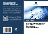 Untersuchungen von Gel-gezüchteten reinen und gemischten Tartratkristallen Untersuchungen von Gel-gezüchteten reinen und gemischten Tartratkristallen