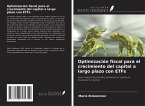 Optimización fiscal para el crecimiento del capital a largo plazo con ETFs
