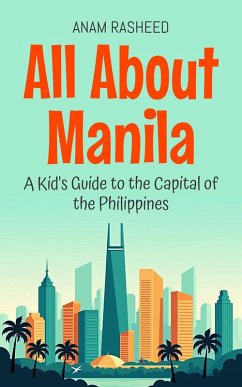 Cover All About Manila: A Kid's Guide to the Capital of the Philippines (Educational Books For Kids, #47) (eBook, ePUB)