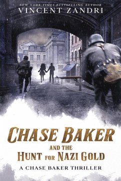 Chase Baker and the Hunt for Nazi Gold (A Chase Baker Thriller) (eBook, ePUB) - Zandri, Vincent