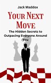 Your Next Move: The Hidden Secrets to Outpacing Everyone Around You (eBook, ePUB)