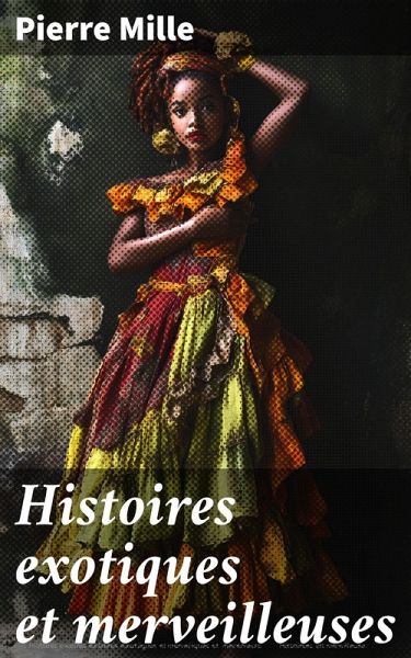 Histoires exotiques et merveilleuses (eBook, ePUB) Histoires exotiques et merveilleuses (eBook, ePUB)