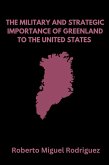 The military and strategic importance of Greenland to the United States (eBook, ePUB) The military and strategic importance of Greenland to the United States (eBook, ePUB)