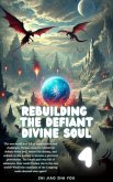 Rebuilding the Defiant Divine Soul (eBook, ePUB) Rebuilding the Defiant Divine Soul (eBook, ePUB)