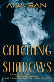Catching Shadows Catching Shadows