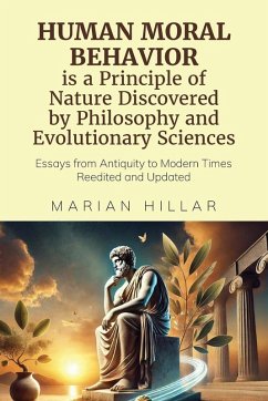 HUMAN MORAL BEHAVIOR is A Principle of Nature Discovered by Philosophy And Modern Evolutionary Sciences - Hillar, Marian