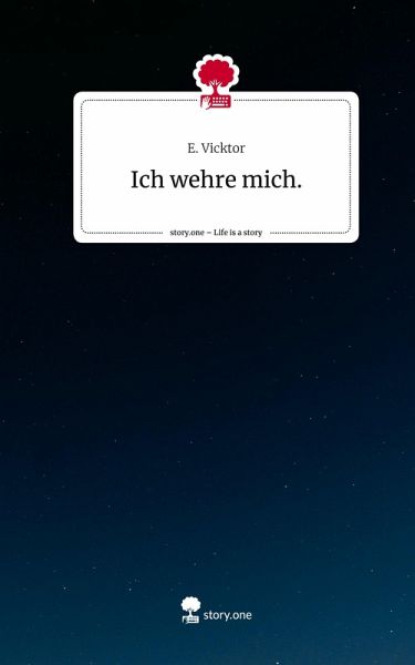 Ich wehre mich.. Life is a Story - story.one Ich wehre mich.. Life is a Story - story.one