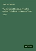 The History of the Jews: From the earliest Period down to Modern Times