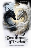 Drachenblut und Feenstaub: Fantasy Gedichte und Drabbles Drachenblut und Feenstaub: Fantasy Gedichte und Drabbles